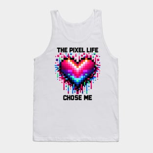 The Pixel Life Chose Me Tank Top